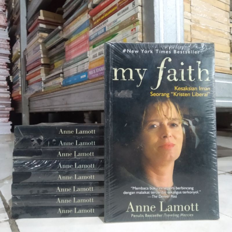 MY FAITH : Kesaksian Iman Seorang Kristen Liberal Anne Lamott