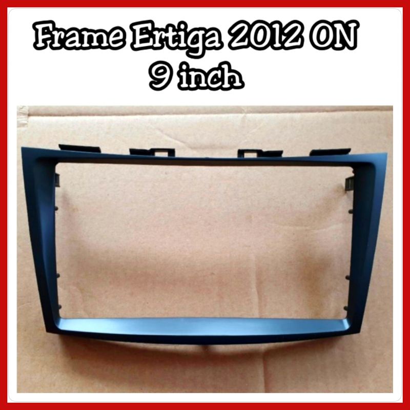 Frame Head Unit Ertiga 2012 ON Layar 9 inch