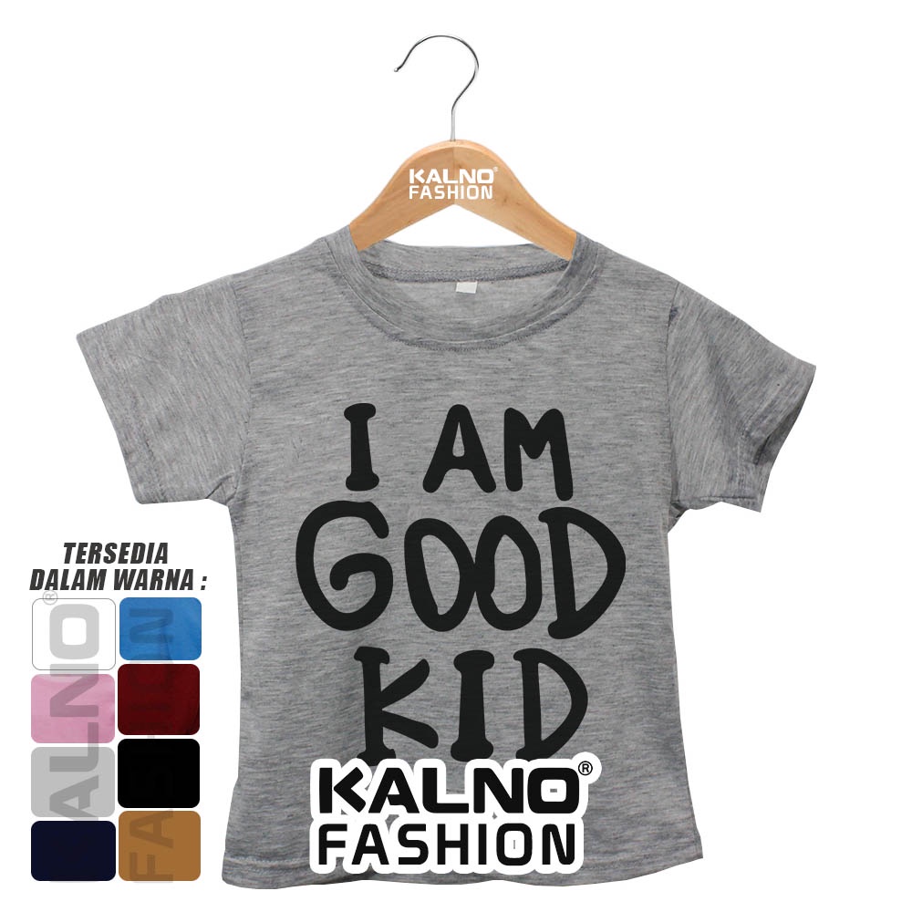 Baju Anak Print Sablon I Am Good Kid IGK817 - Anak Anak Umur 1 - 7 Tahun bisa untuk cowok cewek bahan PE adem