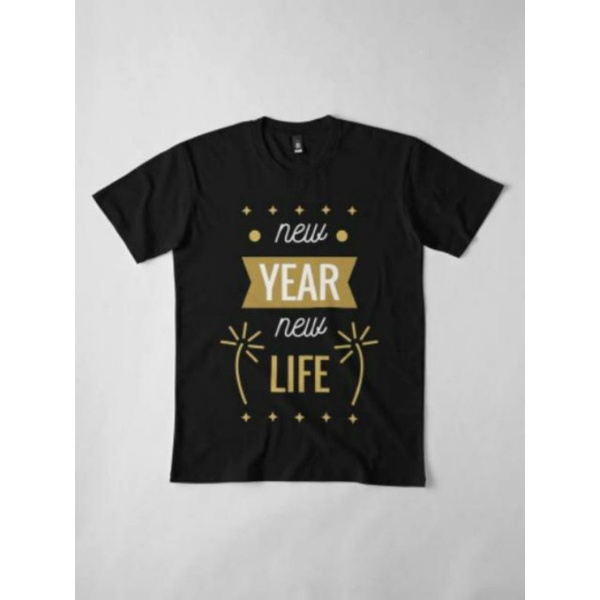 KAOS HAPPY NEW YEAR  NEW LIFE TAHUN BARU BAJU TAHUN BARU