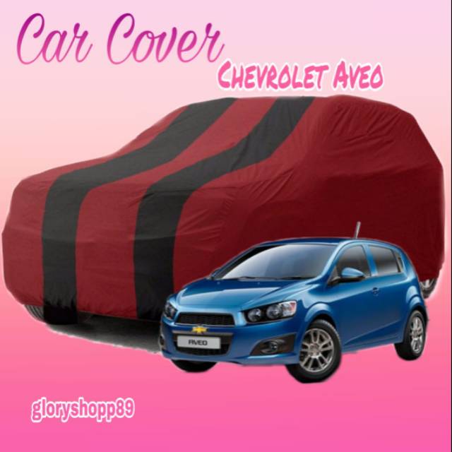 Sarung Mobil Chevrolet Aveo / Cover Mobil Chevrolet Aveo