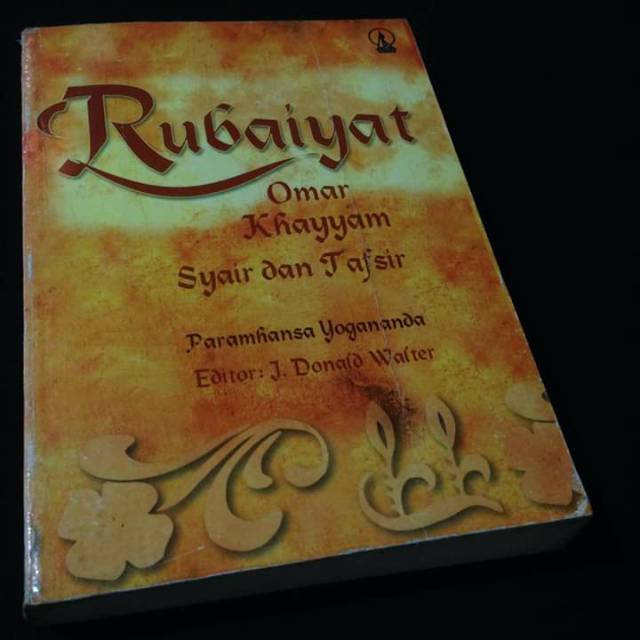 RUBAIYAT OMAR KHAYYAM - SYAIR DAN TAFSIR - Paramhansa Yogananda - Buku Tasawuf Klasik