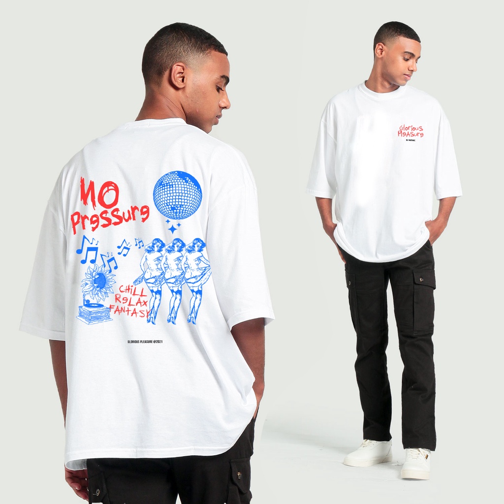 No Pressure WHITE Oversized T-Shirt - Glorious Pleasure (Kaos oversized)