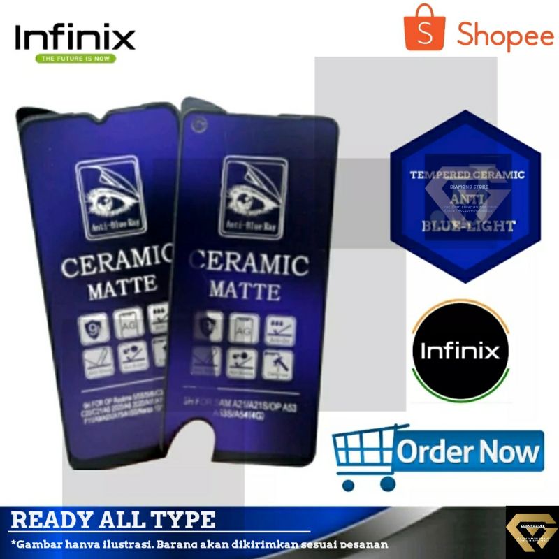 INFINIX TEMPERED GLASS MATTE CERAMIC ANTI BLUE LIGHT ANTI GLARE FULL COVER INFINIX HOT 8 9 9 PLAY 10 10 PLAY NOTE 8 SMART 5 6 6+ SMART 10S NOTE 11 PRO HOT 11s NFC NOTE 11S HOT 12 PRO 12 PLAY HOT 20 5G PLAY 20S 20i NOTE 12i 2022 7 30 PRO