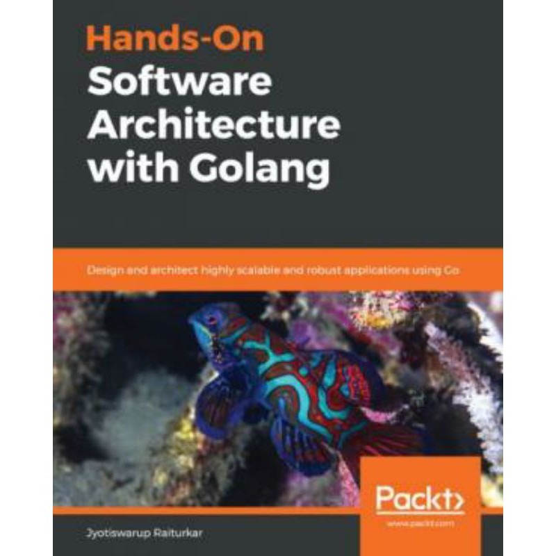 

Hands-On Software Architecture with Golang: Design and architect highly scalable