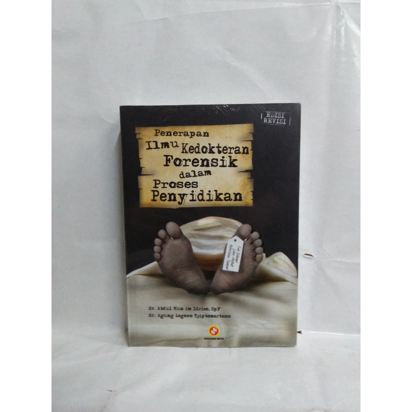 PENERAPAN ILMU KEDOKTERAN FORENSIK DALAM PROSES PENYIDIKAN ED. REVISI
