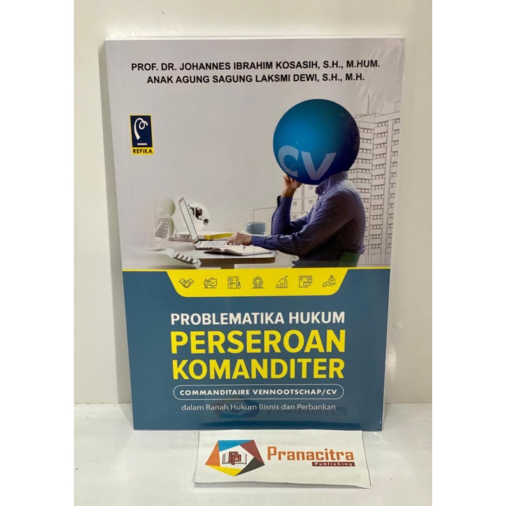 Problematika Hukum Perseroan Komanditer - Prof. Dr. Johannes Ibrahim Kosasih, S.H., M.Hum. / ORIGINA