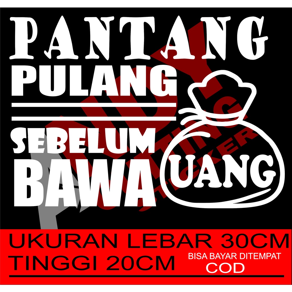 Stiker Mobil kata kata lucu PANTANG PULANG