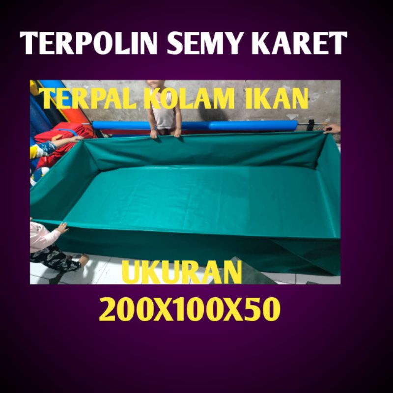 TERPAL KOLAM IKAN 200X100X50 TYPE TERPAULIN SEMY KARET