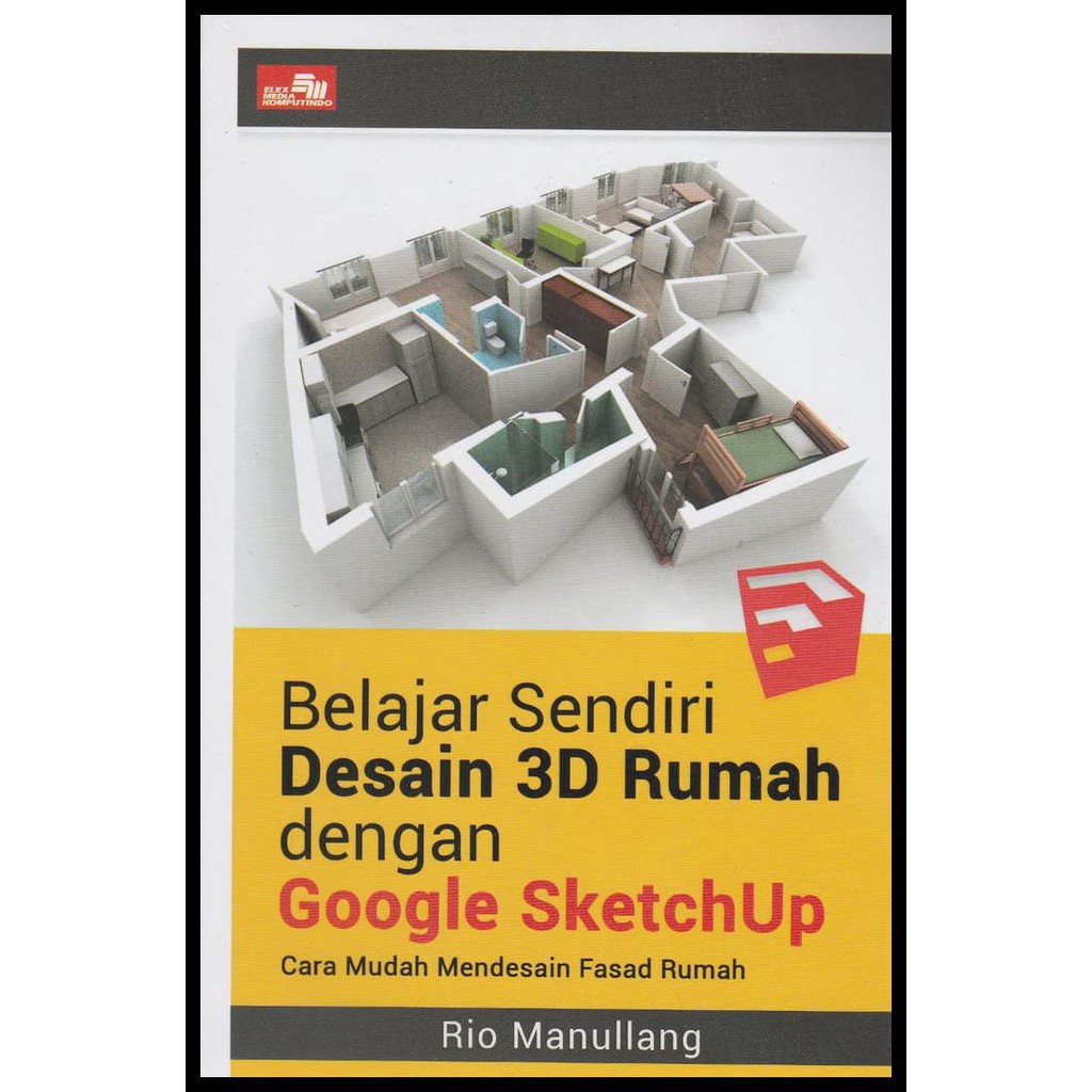 Produk Unggulan Buku Belajar Sendiri Desain 3D Rumah Dengan Google Sketchup Shopee Indonesia