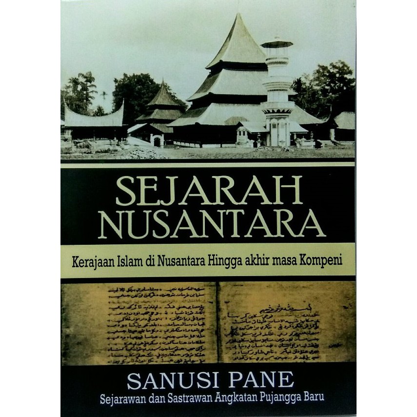 Buku Sejarah Nusantara Kerajaan Islam di Nusantara Hingga Akhir Masa Kompeni Sanusi Pane
