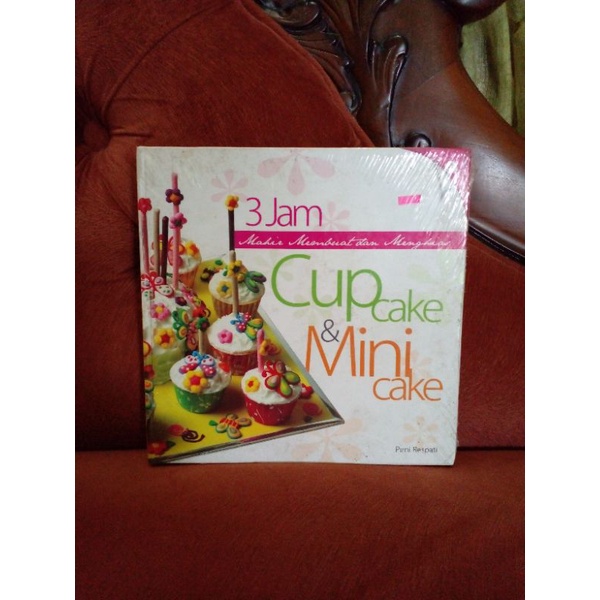 Buku 3 jam Mahir Membuat dan Menghias Cup Cake dan Mini Cake