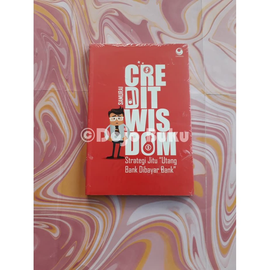 Credit Wisdom : Strategi jitu Utang Bank dibayar Bank ( Samurai )