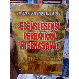 

BUKU ESENSI ESENSI PERBANKAN INTERNASIONAL OLEH JULIUS R.LATUMAERISSA
