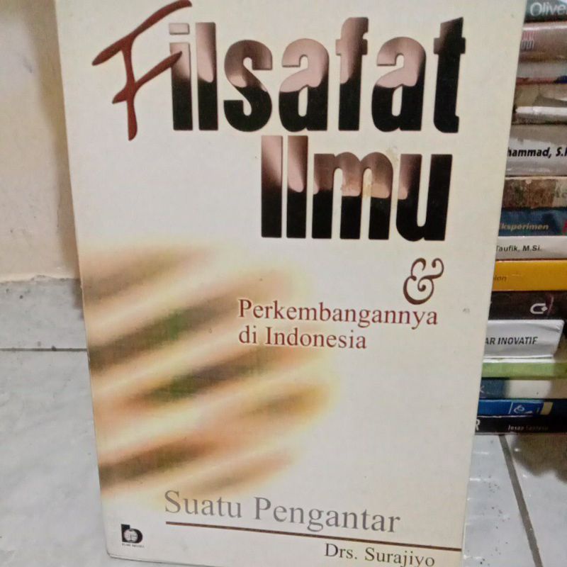 

FILSAFAT ILMU & perkembangan nya di Indonesia by Drs. surajiyo