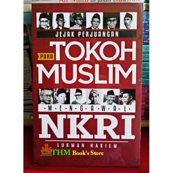 Jejak Perjuangan Para Tokoh Muslim Dalam Mengawal NKRI