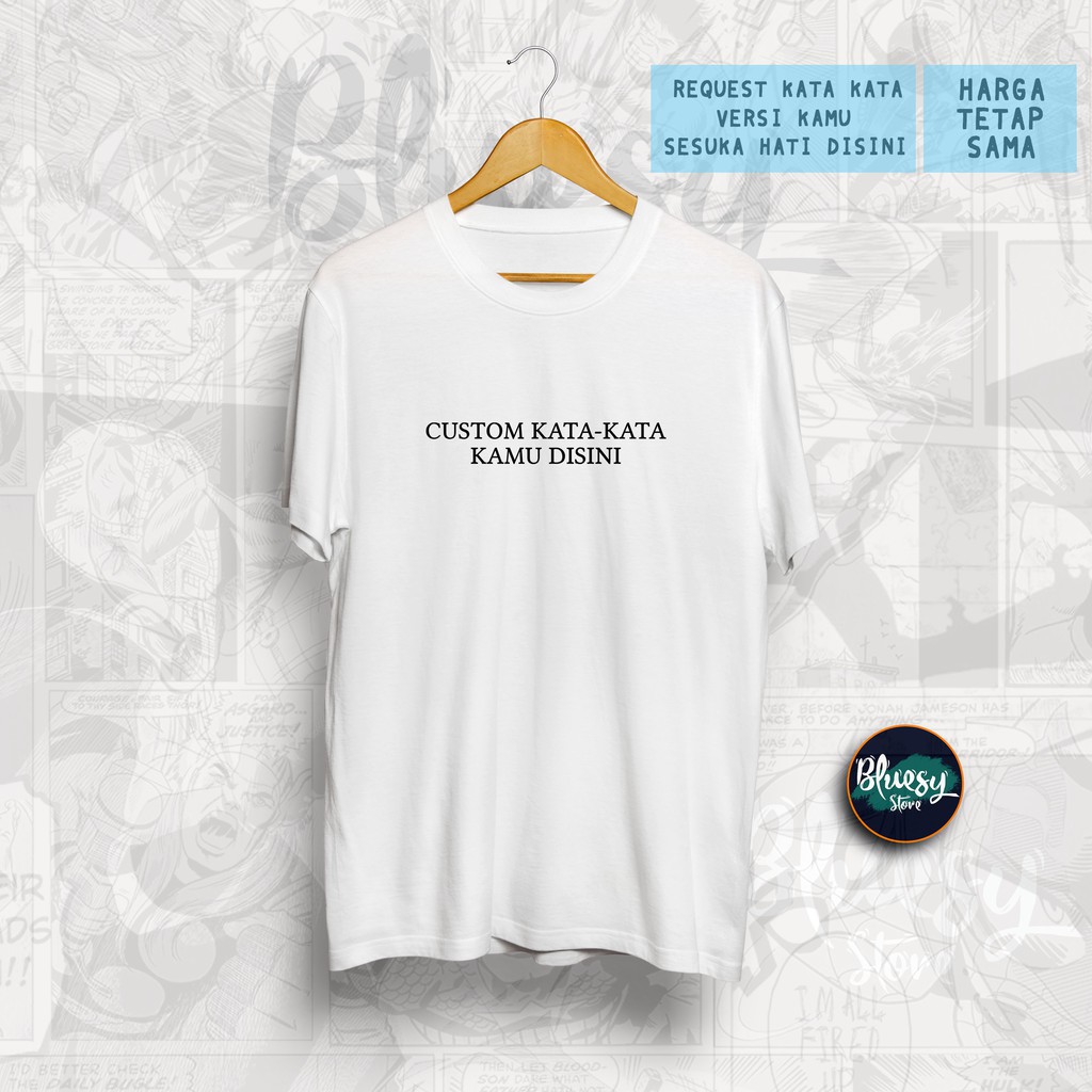 Kaos CUSTOM KATA QUOTE KEREN SIMPLE TUMBLR TEE QUOTES / Kaos DISTRO REQUEST KATA KEREN