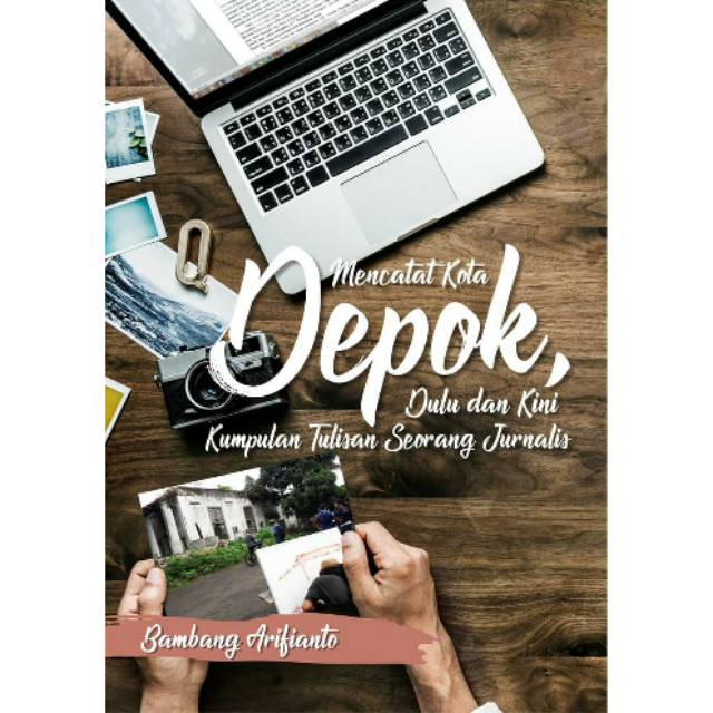 

NEW - BUKU Mencatat Kota Depok ( Dulu Dan Kini Kumpulan Tulisan Seorang Jurnalis)