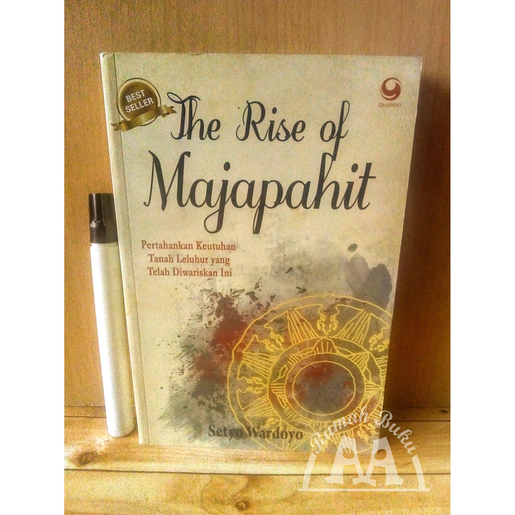 The Rise Of Majapahit - Setyo Wardoyo