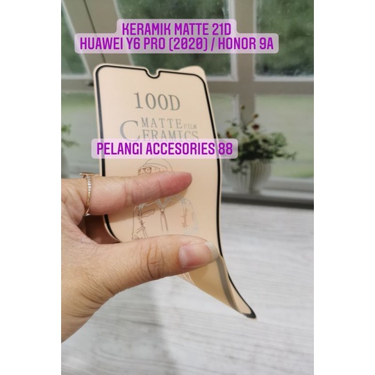 ANTIGORES HUAWEI Y6 PRO ( 2020 ) / HONOR 9A KERAMIK MATTE 21D ANTI GORES ANTI GLARE