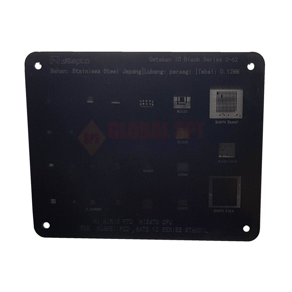 VERSI C-62 / CETAKAN IC NEPTO BLACK SERIES 0.12MM FOR IC CPU HUAWEI P20 / MATE 10