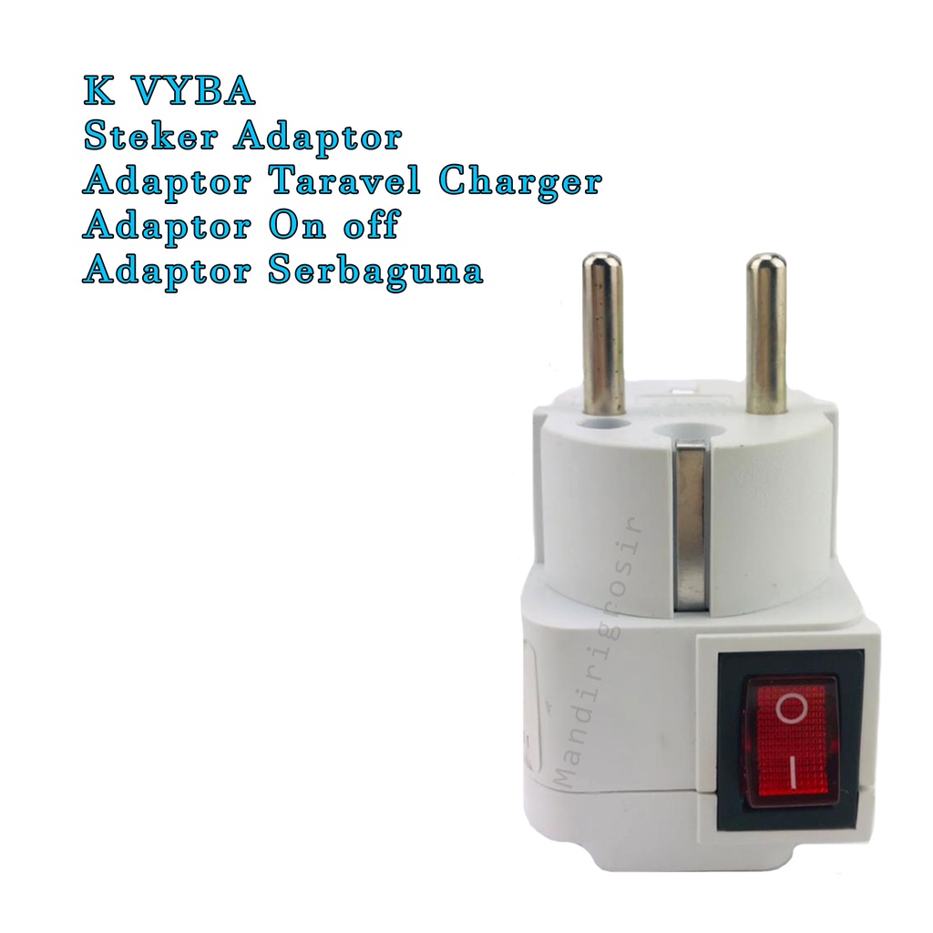 Steker Adapter * K VYBA * Adapter Taravel Charger *Adapter On off *Adapter Serbaguna