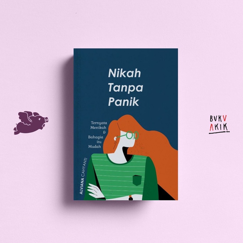 NIKAH TANPA PANIK: Ternyata Menikah &amp; Bahagia Itu Mudah - Alviana C.