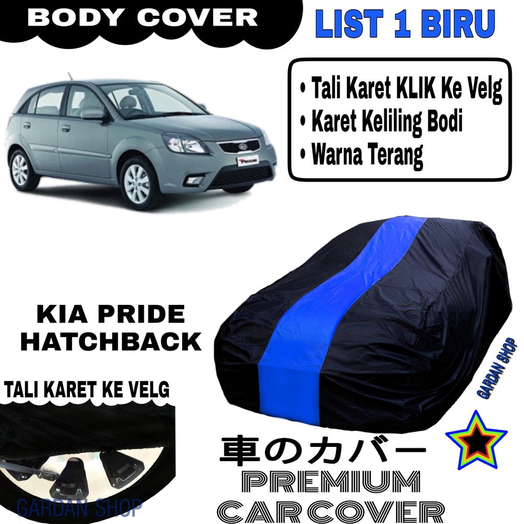 Body Cover KIA PRIDE HATCHBACK List Single BIRU Sarung Mobil Penutup Pride PREMIUM