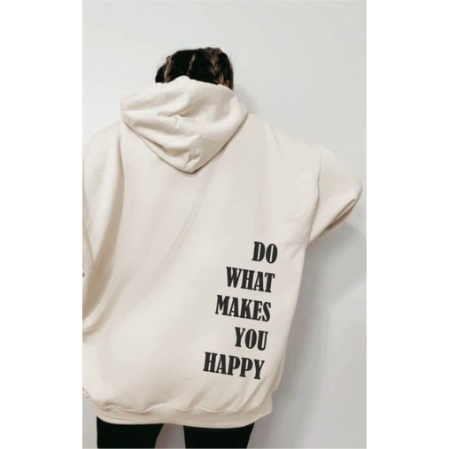 (S - 6XL) Hoodie Do What Makes You Happy Personalized Aesthetic Hoodie Oversize | Tumblr Hoodie Bigsize | Girl Jacket Jumper Unisex