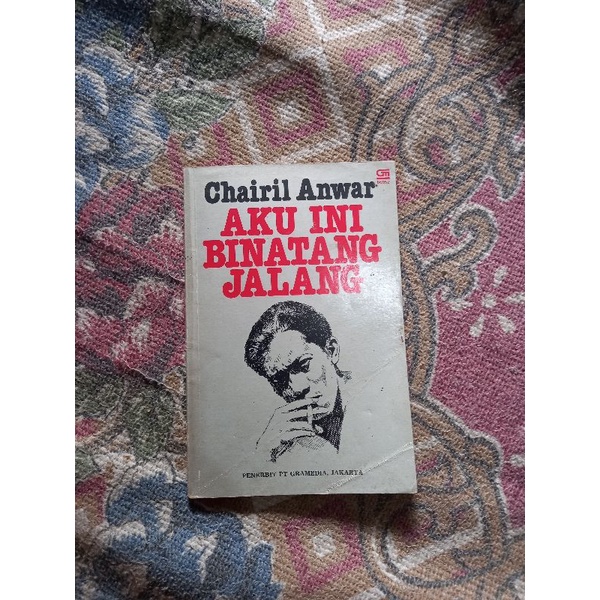 AKU INI BINATANG JALANG - CHAIRUL ANWAR