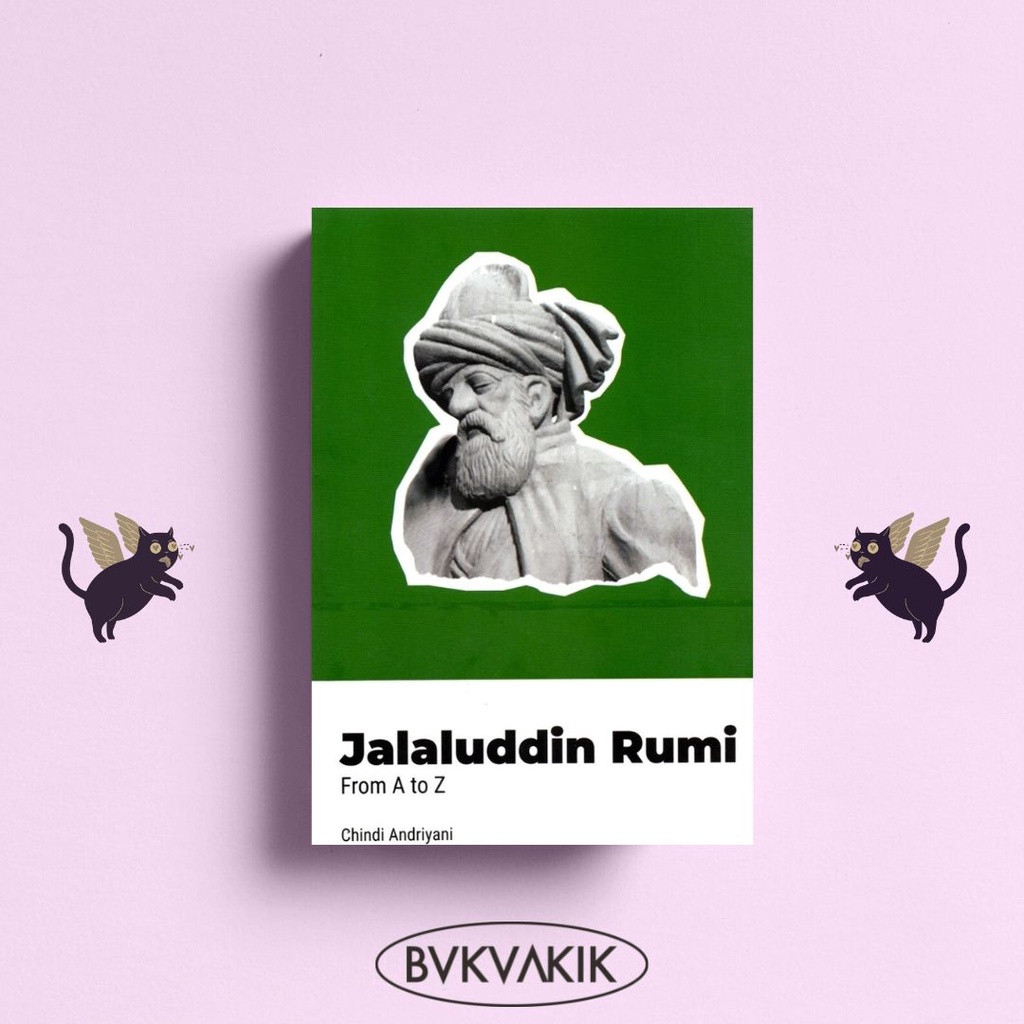 Jalaluddin Rumi : From A To Z - Chindi Andriyani