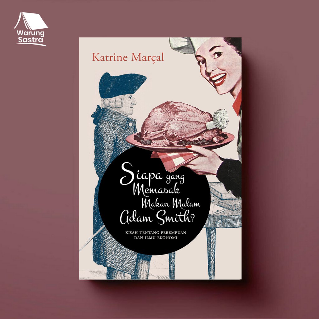 Siapa yang Memasak Makan Malam Adam Smith? - Katrine Marcal