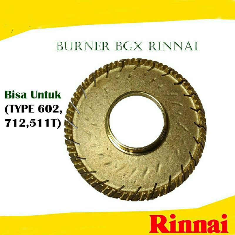 Burner  , Barner  ,  Kuningan Rinai , Rinai BGX (TYPE 602,712,511T , 712T )