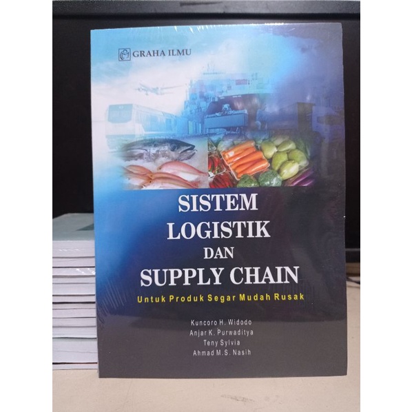 Buku Sistem Logistik Dan Supply Chain : Untuk Produk Segar Mudah Rusak