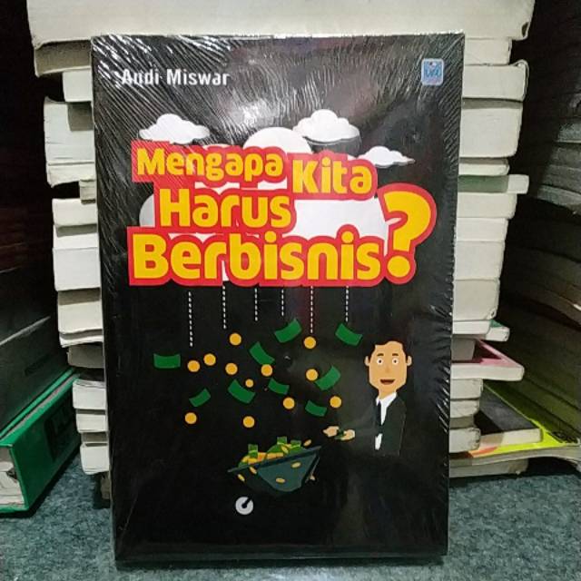 

BUKU MENGAPA KITA HARUS BERBISNIS