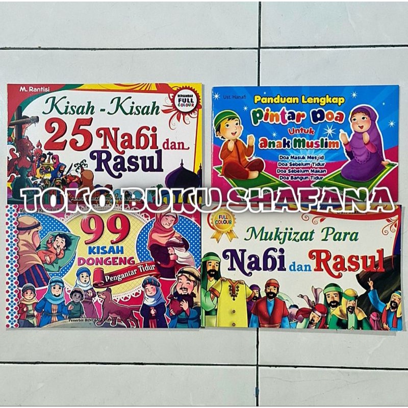 BUKU UNTUK ANAK MUSLIM : KISAH 25 NABI DAN RASUL. PINTAR DOA. MUKJIZAT NABI DAN RASUL. 99 KISAH DONGENG PENGANTAR TIDUR