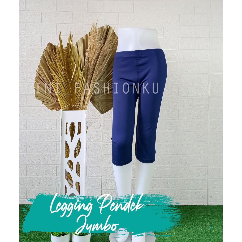 LEGGING PENDEK SPANDEX PREMIUM CELANA LEGING PENDEK UKURAN JUMBO LEJING JUMBO WANITA BISA COD