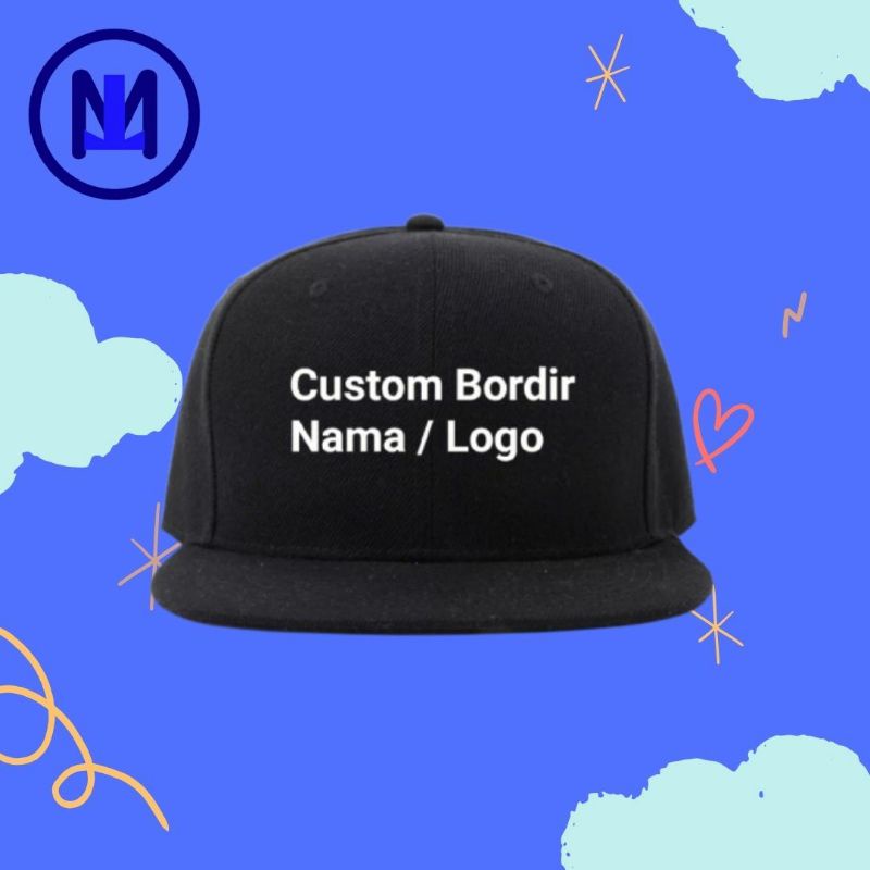 TOPI - SNAPBACK - CUSTOM - DESAIN BEBAS - BORDIR - ( SNAPBACK CUSTOM DESIGN )