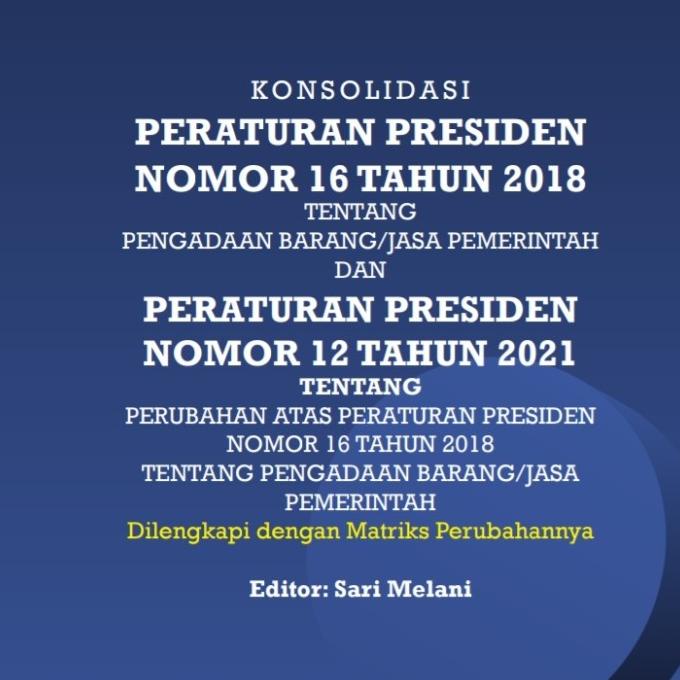 

Buku Konsolidasi Peraturan Presiden (Perpres) Pengadaan & matriksnya Kode 1024