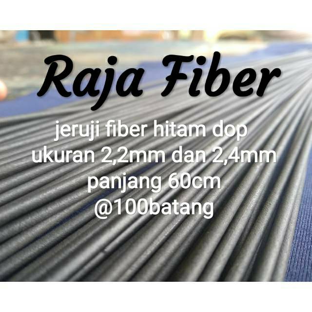 Jeruji fiber hitam dop 2,2mm dan 2,4mm panjang 60cm @100batang