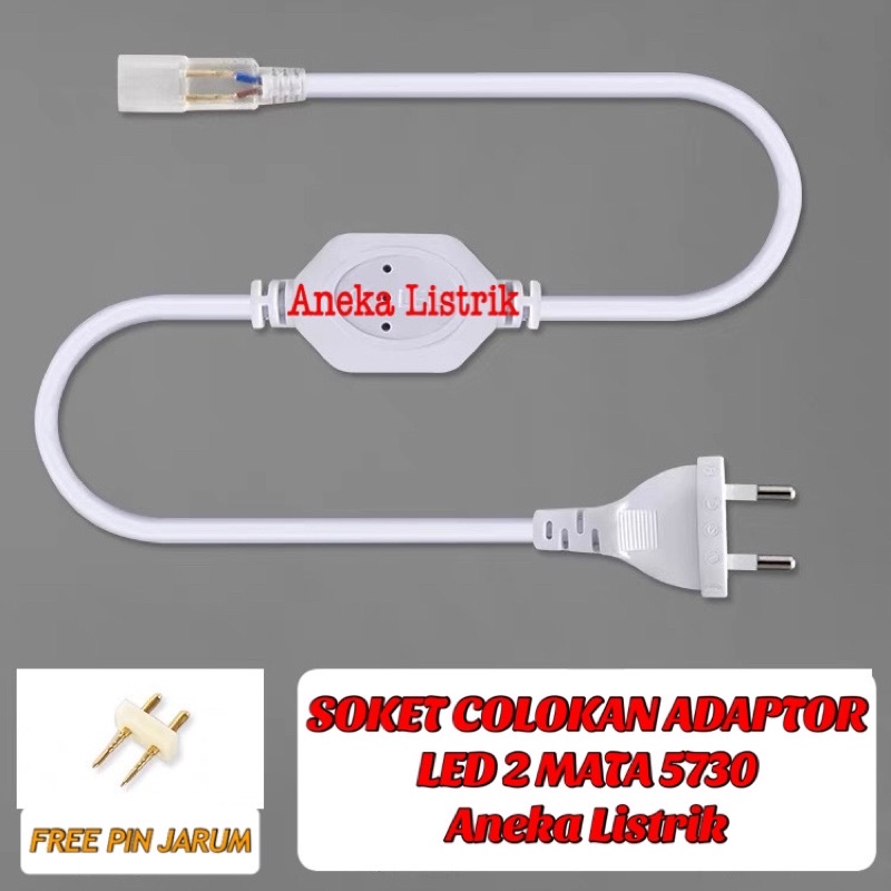 SOKET COLOKAN STRIPS LAMPU 5730 220V ADAPTOR LAMPU STRIP SELANG BULAT - SOKET 5730 SOKET LED 2 MATA