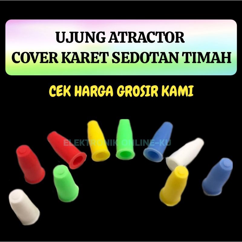 UJUNG ATRACTOR COVER KARET SEDOTAN TIMAH