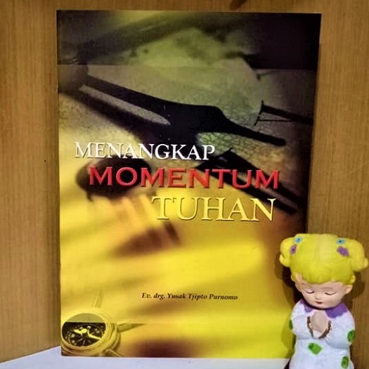 Menangkap Momentum Tuhan Yusak Tjipto Purnomo Profetik Buku Rohani Kristen Bahtera Mahanaim Semarang