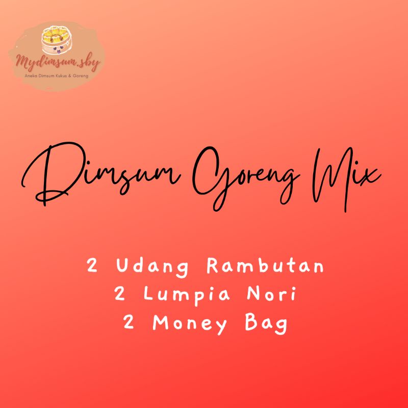 

Dimsum Goreng Mix, Udang Rambutan, Lumpia Nori, Money Bag