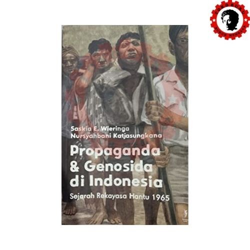 Propaganda dan Genosida di Indonesia: Sejarah Rekayasa Hantu 1965 - Toko Buku Buruh Membaca