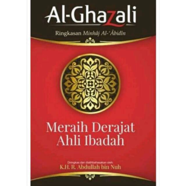 Meraih Derajat Ahli Ibadah (seri AL-GHAZALI)
oleh AL-GHAZALI