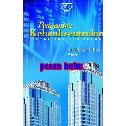 

Buku PENGANTAR KEBANKSENTRALAN Teori dan Kebijakan - Solikin M. Juhro