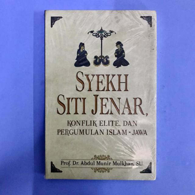 Syekh Siti Jenar Konflik Elite Dan Pergumulan Islam-Jawa - Abdul Munir Mulkhan