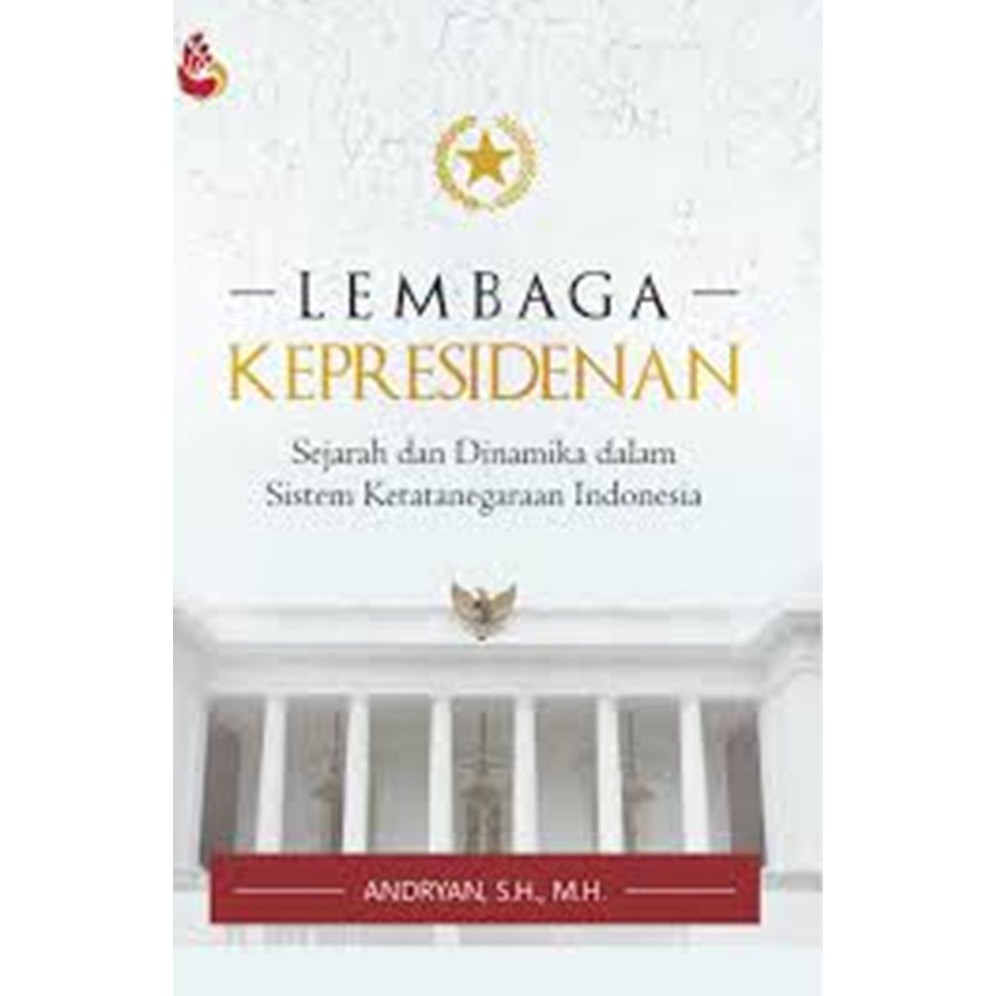 

Buku Lembaga Kepresidenan Sejarah Dan Dinamika Dalam Sistem Keten - ANDRYAN