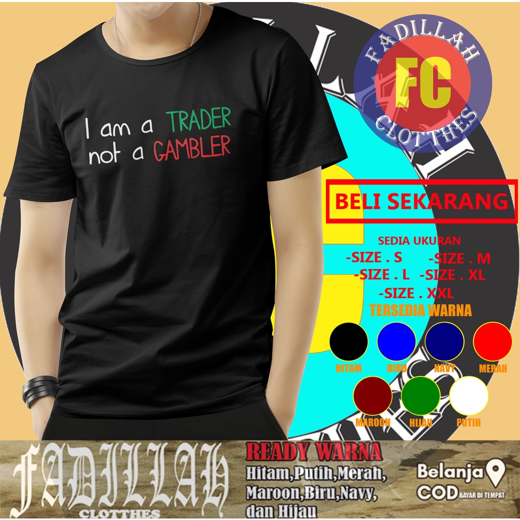 Kaos Baju Trading I Am a Trader Not a Gambler Baju Distro